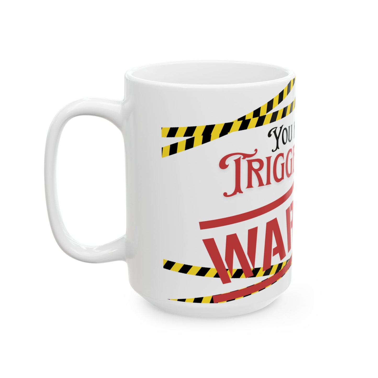 Trigger Warning Ceramic Mug, (15oz)