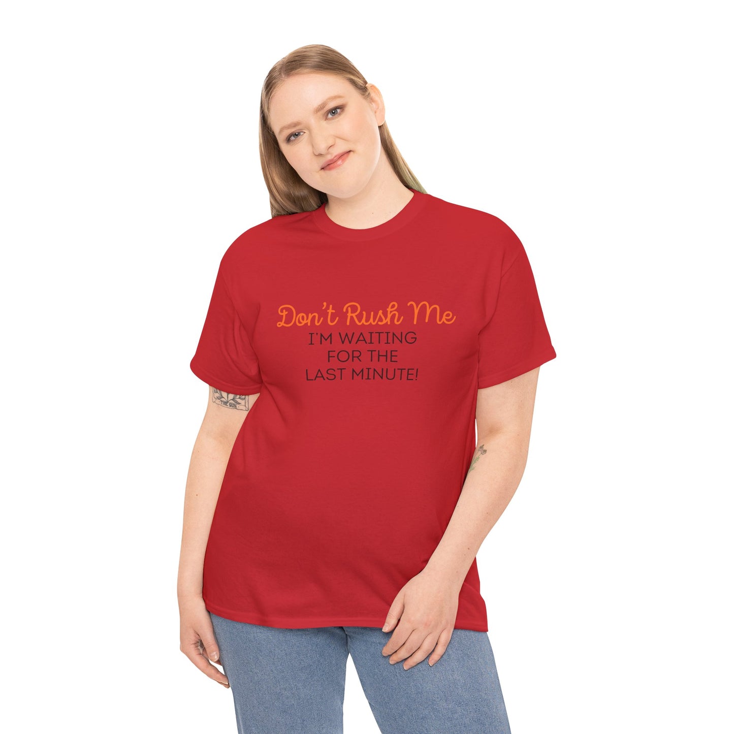 Don't Rush Me Unisex Heavy Cotton Tee