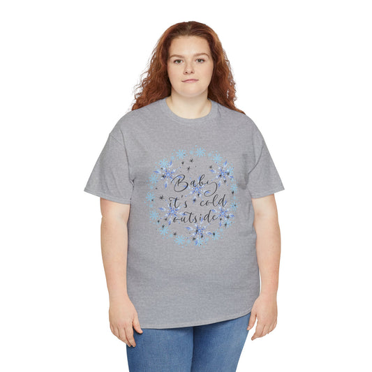 Baby it's Cold Unisex Heavy Cotton Tee