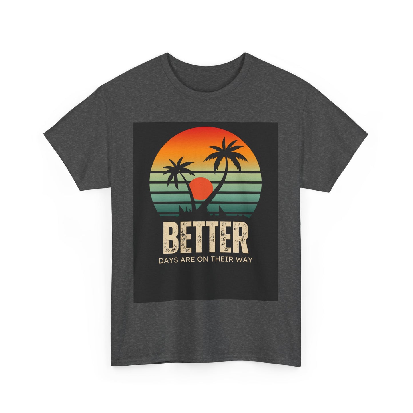 Better Days Unisex Heavy Cotton Tee