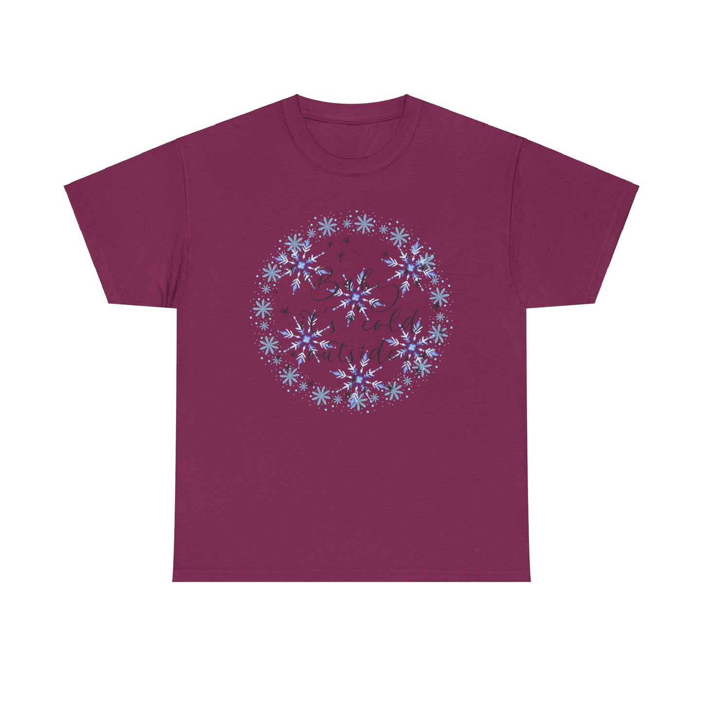Baby it's Cold Unisex Heavy Cotton Tee
