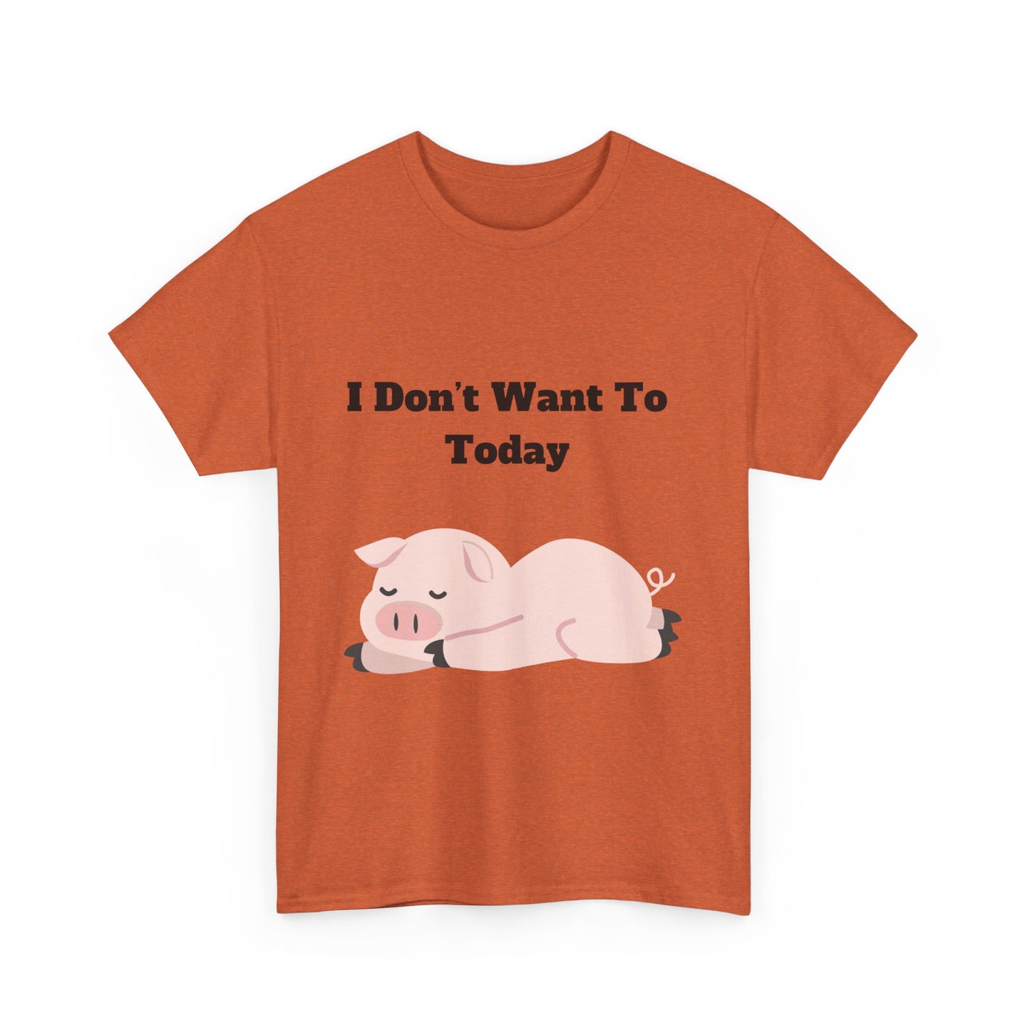 I Don't Want To Today Unisex Heavy Cotton Tee
