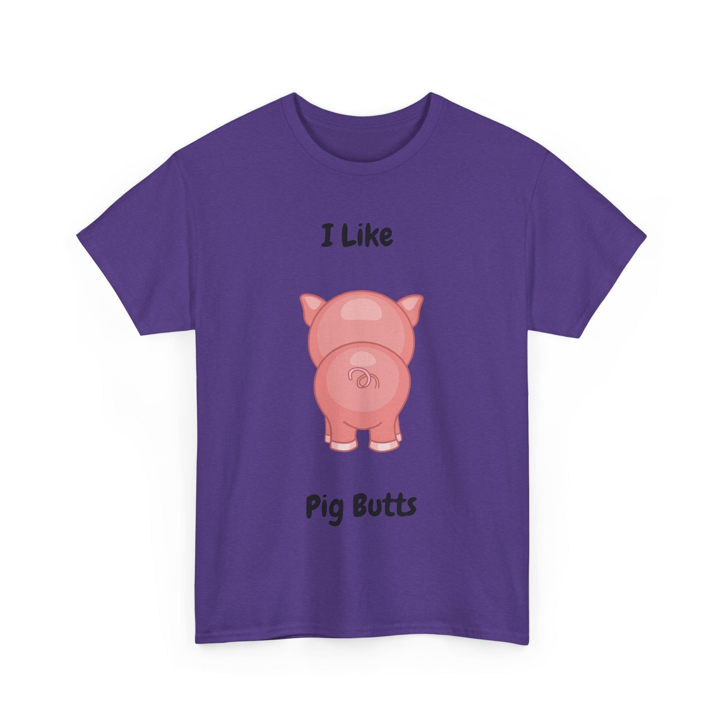 I Like Pig Butts Unisex Heavy Cotton Tee