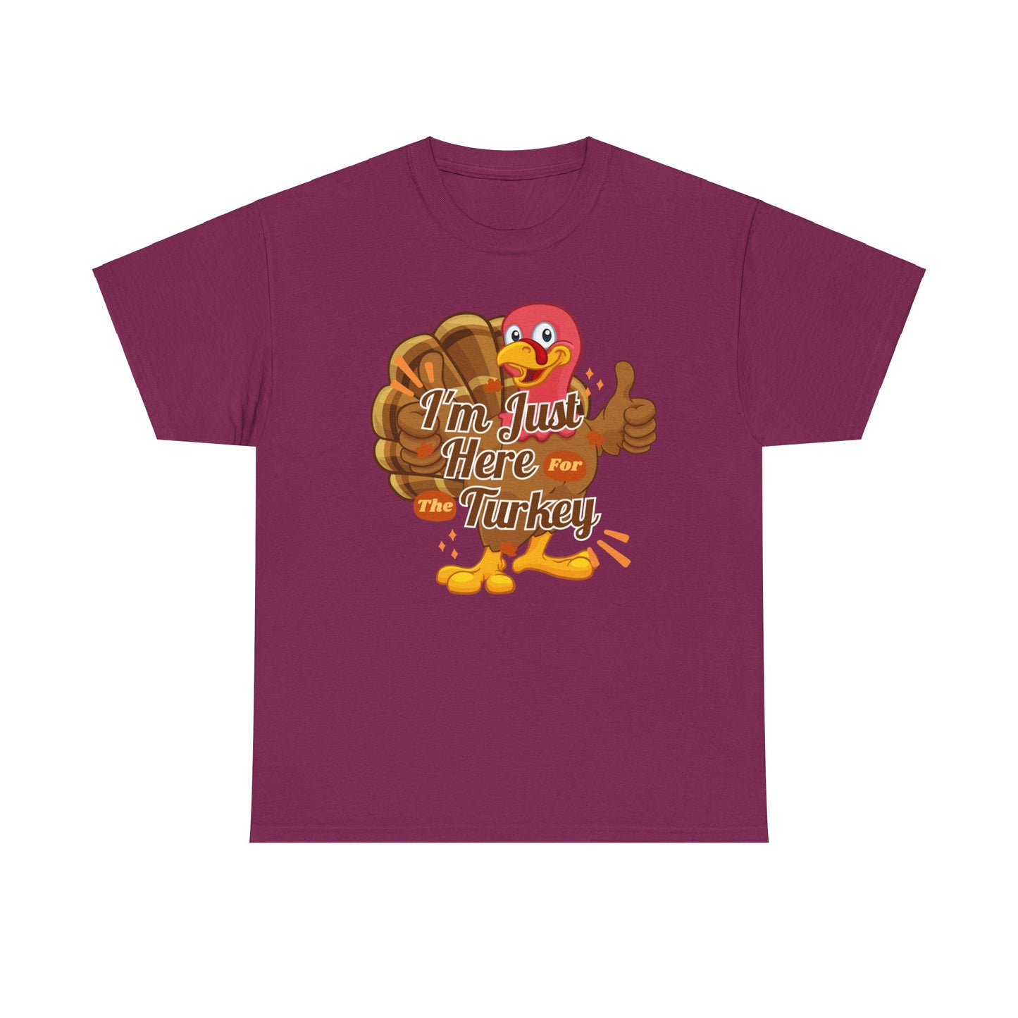 Here for the Turkey Unisex Heavy Cotton Tee