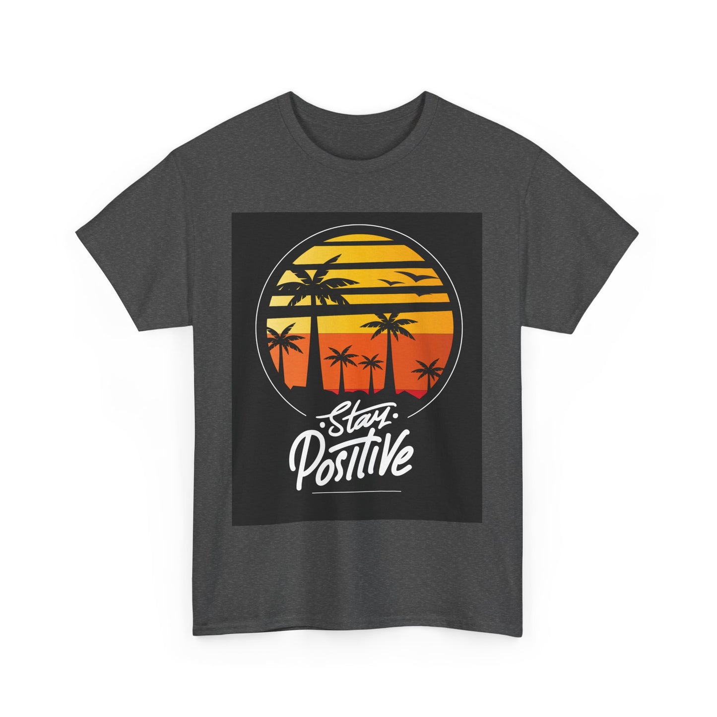 Stay Positive Unisex Heavy Cotton Tee