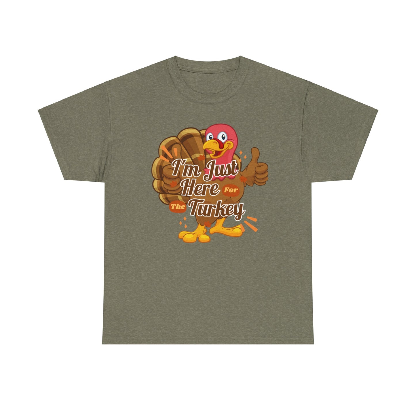 Here for the Turkey Unisex Heavy Cotton Tee