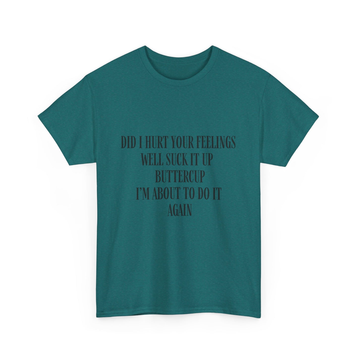 Did I Hurt Your Feelings Unisex Heavy Cotton Tee