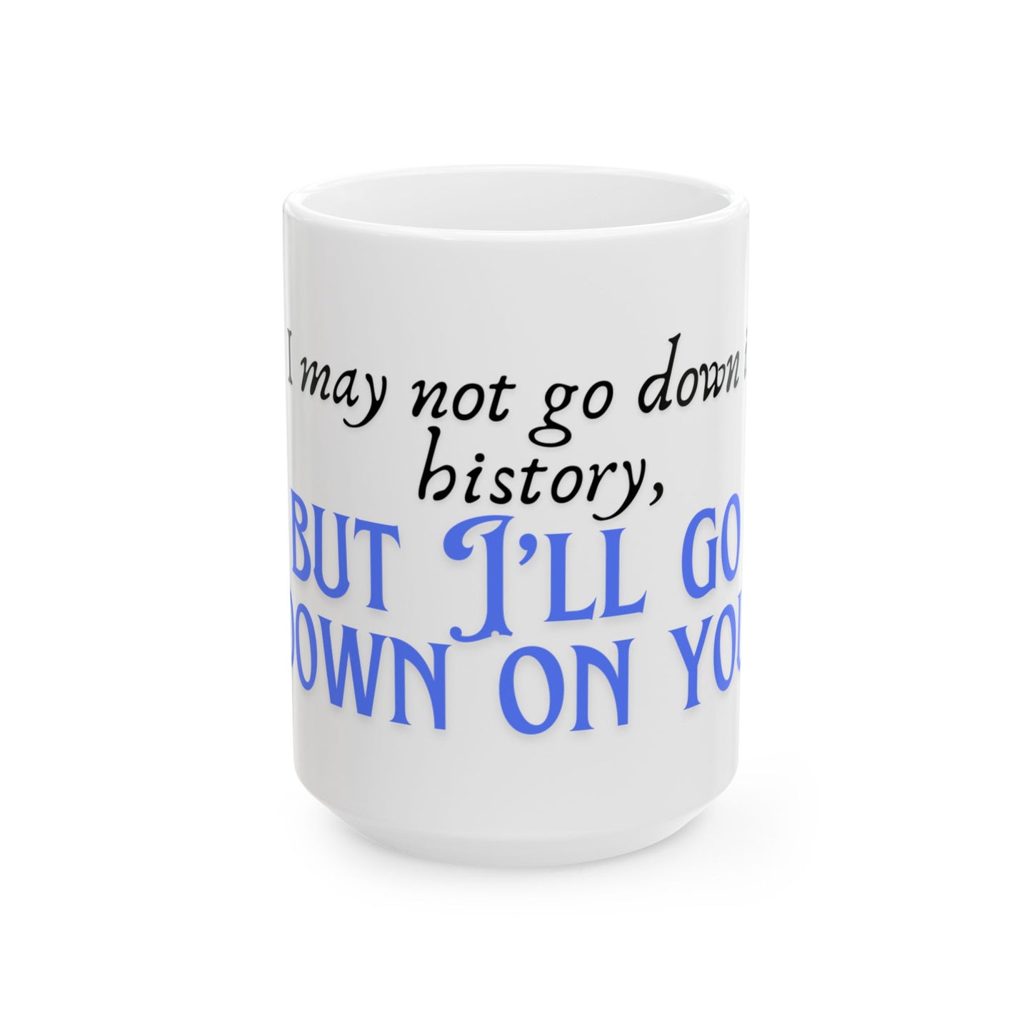 Go down Ceramic Mug, (15oz)