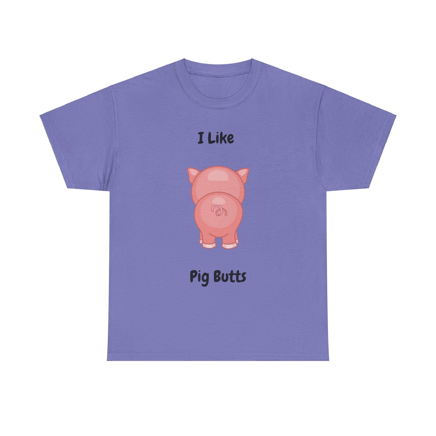 I Like Pig Butts Unisex Heavy Cotton Tee
