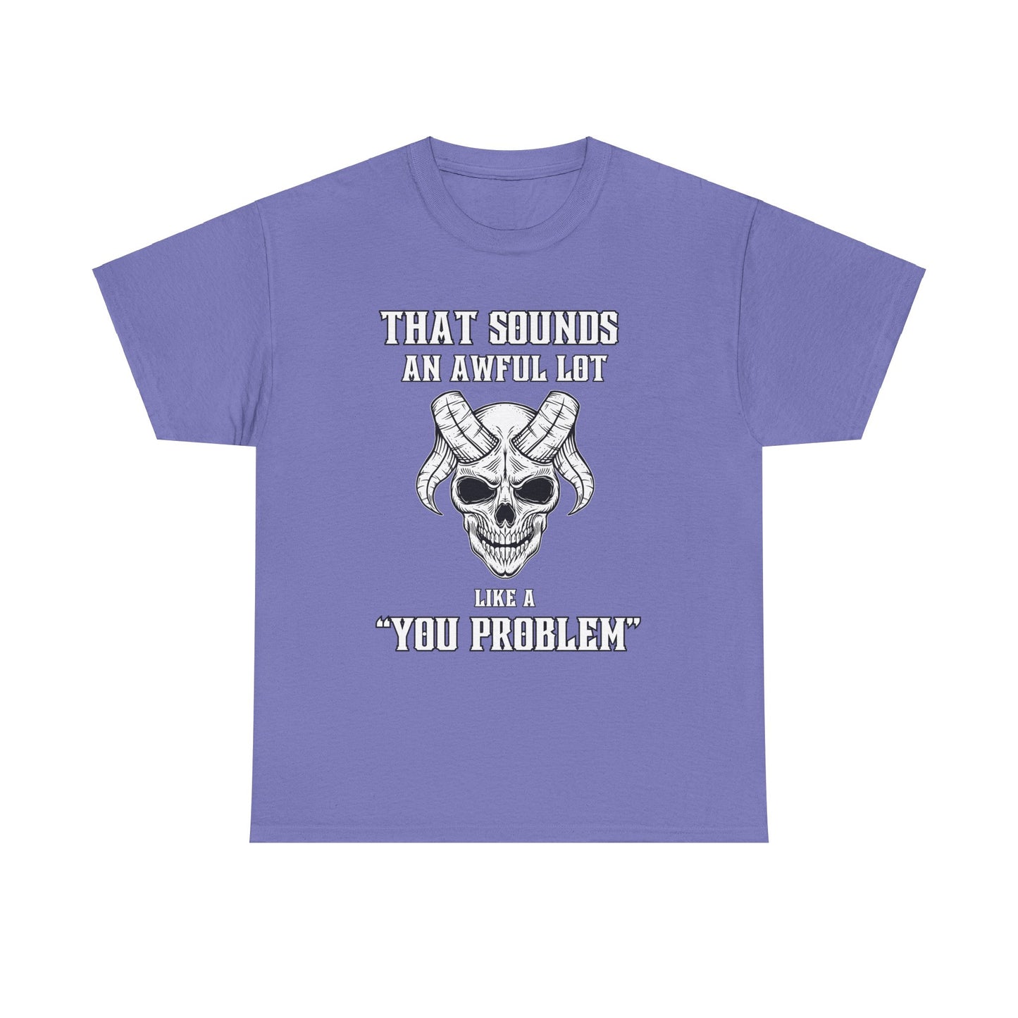 Like a You Problem Unisex Heavy Cotton Tee