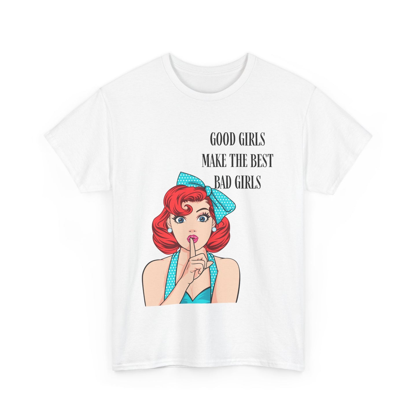 Good Girls Make Unisex Heavy Cotton Tee