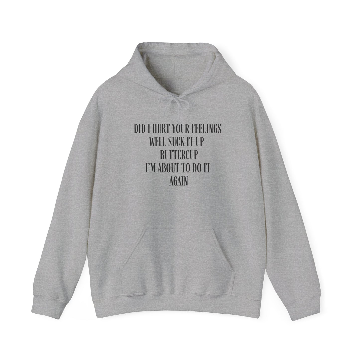 Did I Hurt Your Feelings Unisex Heavy Blend™ Hooded Sweatshirt
